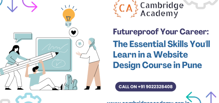 Design Your Future: Essential Skills for a Thriving Career with Cambridge Academy Pune's Website Design Courses